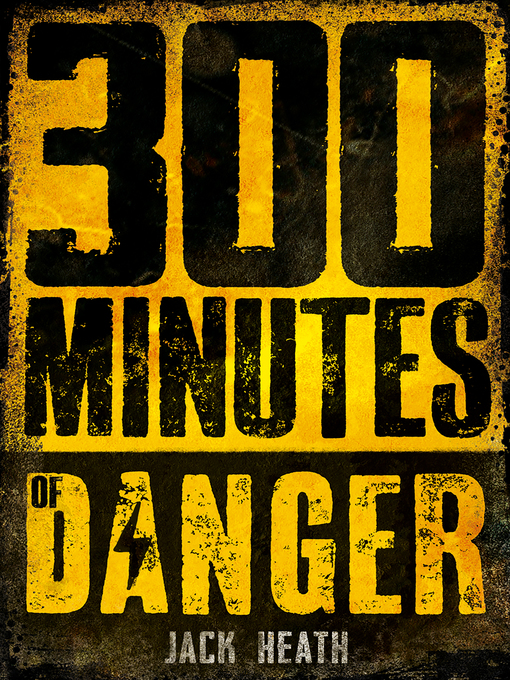 Title details for 300 Minutes of Danger by Jack Heath - Available